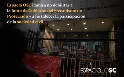 Espacio OSC llama a no debilitar a la Junta de Gobierno del Mecanismo de Protección y a fortalecer la participación de la sociedad civil