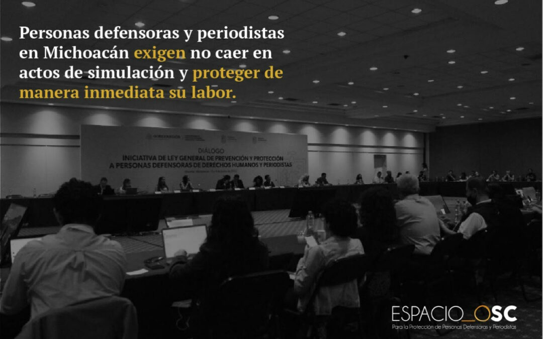 Personas defensoras y periodistas en Michoacán exigen no caer en actos de simulación y proteger de manera inmediata su labor￼