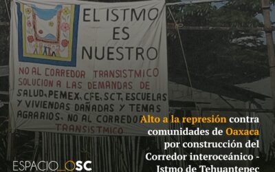 Alto a la represión contra comunidades de Oaxaca por construcción del Corredor Interoceánico del Istmo de Tehuantepec