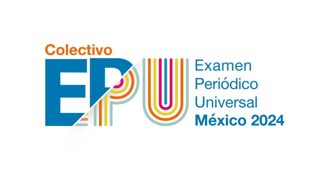 #ColectivoEPUMx presenta informes temáticos para la evaluación de México ante la ONU