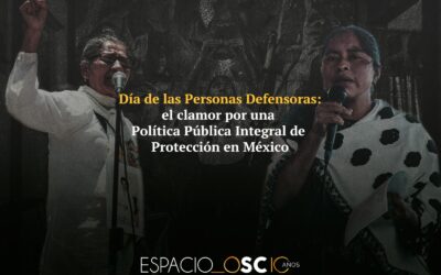 Día de las Personas Defensoras: el clamor por una Política Pública Integral de Protección en México