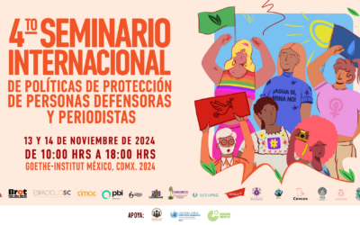 Participa en el 4º Seminario Internacional de Políticas de Protección para Personas Defensoras de Derechos Humanos y Periodistas!