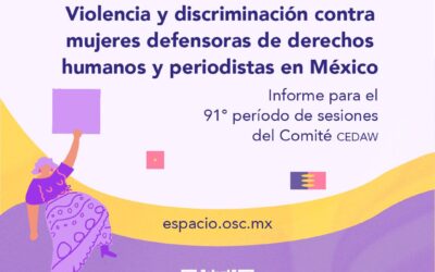 📄 Nuevo informe: Violencia y Discriminación contra Mujeres Defensoras y Periodistas en México: 10° revisión de México ante la CEDAW