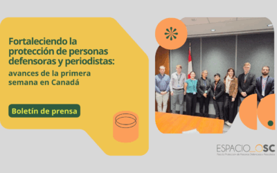 Fortaleciendo la protección de personas defensoras y periodistas: avances de la primera semana en Canadá