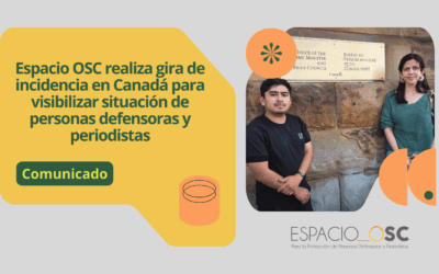 Espacio OSC realiza gira de incidencia en Canadá para visibilizar situación de personas defensoras y periodistas
