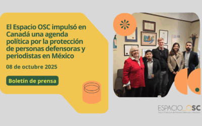 El Espacio OSC impulsó en Canadá una agenda política por la protección de personas defensoras y periodistas en México
