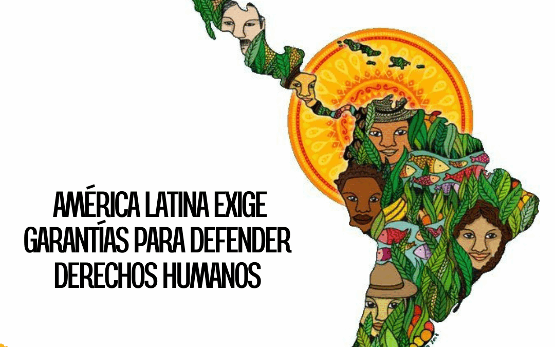 Pronunciamiento del Encuentro Regional de Personas Defensoras: América Latina exige garantías para defender derechos humanos