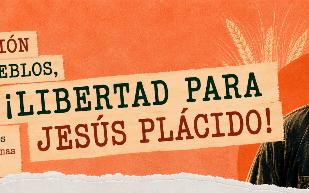 Por la emancipación de los pueblos, ¡libertad para Jesús Plácido!