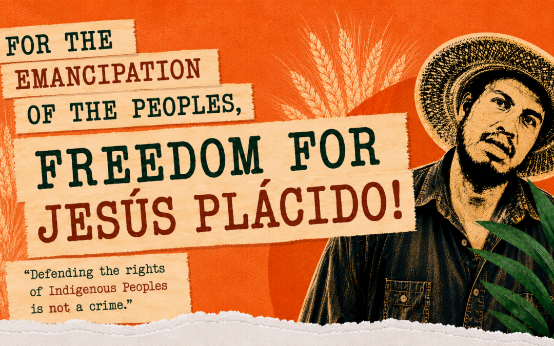 For the emancipation of the peoples, freedom for Jesús Plácido!