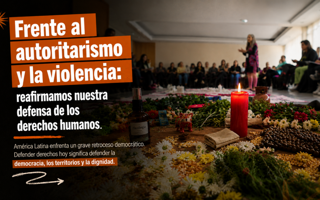 Frente al autoritarismo y la violencia: reafirmamos nuestra defensa de los derechos humanos